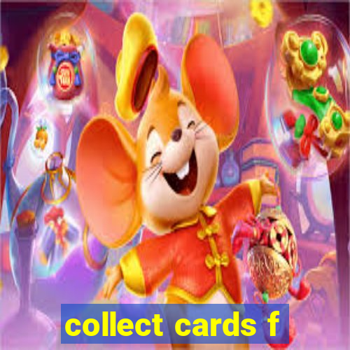 collect cards f